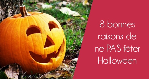 8 bonnes raisons de ne PAS fêter Halloween