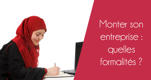 Monter son entreprise : quelles formalités ?