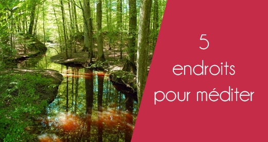 5 endroits pour méditer