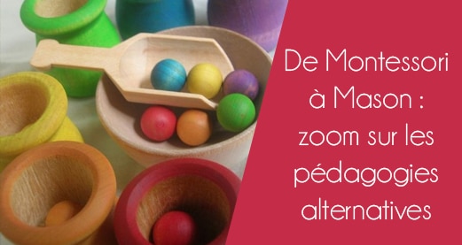 De Montessori à Mason : zoom sur les pédagogies alternatives